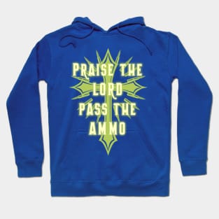 Praise the Lord and Pass the Ammo Hoodie